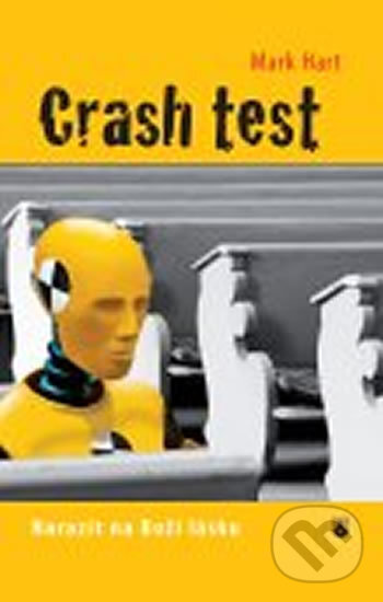 Kniha: Crash test (Mark Hart). Karmelitánské nakladatelství, 2009 Kniha: Crash test (Mark Hart). Karmelitánské nakladatelství, 2009