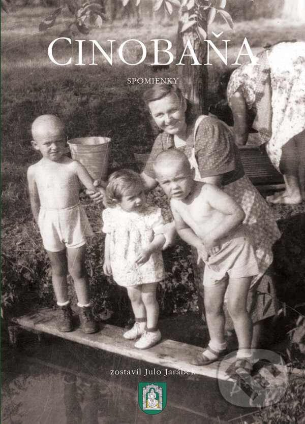 Kniha: Cinobaňa - Spomienky (Julo Jarábek). Miloš Hric, 2018 Kniha: Cinobaňa - Spomienky (Julo Jarábek). Miloš Hric, 2018