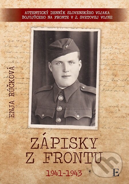 E-kniha: Zápisky z frontu 1941 - 1943 (Enja Rúčková). Elist, 2018 E-kniha: Zápisky z frontu 1941 - 1943 (Enja Rúčková). Elist, 2018