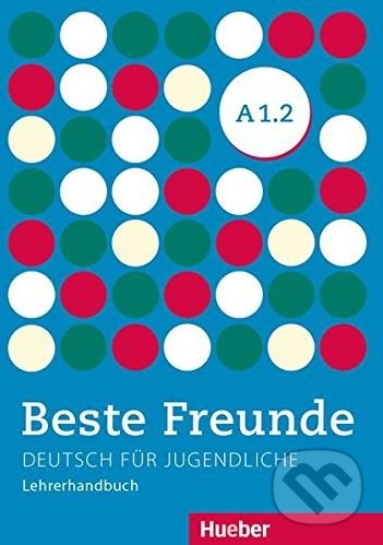 Kniha: Beste Freunde A1.2 - Lehrerhandbuch (Monika Bovermann a kolektiv). Max Hueber Verlag, 2014 Kniha: Beste Freunde A1.2 - Lehrerhandbuch (Monika Bovermann a kolektiv). Max Hueber Verlag, 2014