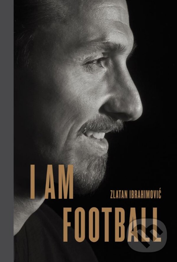 Kniha: I Am Football (Zlatan Ibrahimovic). Viking, 2018 Kniha: I Am Football (Zlatan Ibrahimovic). Viking, 2018