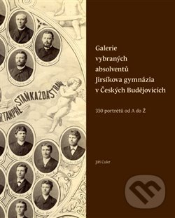Galerie vybraných absolventů Jirsíkova gymnázia v Českých Budějovicích - Jiří Cukr, Pavel Ševčík - VEDUTA, 2018