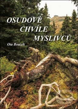 Kniha: Osudové chvíle myslivců (Ota Bouzek). Akcent, 2018 Kniha: Osudové chvíle myslivců (Ota Bouzek). Akcent, 2018