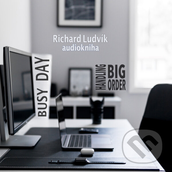 Audiokniha: Busy Day - Handling Big Order (Richard Ludvík). Richard Ludvík, 2018 Audiokniha: Busy Day - Handling Big Order (Richard Ludvík). Richard Ludvík, 2018