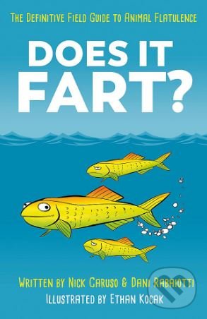 Kniha: Does It Fart? (Dani Rabaiotti a Nick Caruso). Quercus, 2018 Kniha: Does It Fart? (Dani Rabaiotti a Nick Caruso). Quercus, 2018
