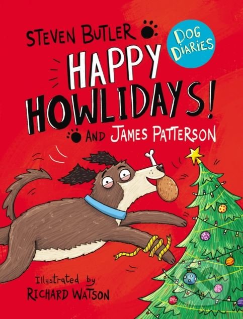 Kniha: Dog Diaries: Happy Howlidays! (James Patterson a Steven Butler). Arrow Books, 2018 Kniha: Dog Diaries: Happy Howlidays! (James Patterson a Steven Butler). Arrow Books, 2018
