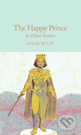 Kniha: The Happy Prince and Other Stories (Oscar Wilde). Pan Macmillan, 2017 Kniha: The Happy Prince and Other Stories (Oscar Wilde). Pan Macmillan, 2017