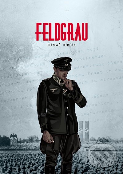 Kniha: Feldgrau (Tomáš Jurčík). Feldgrau, 2018 Kniha: Feldgrau (Tomáš Jurčík). Feldgrau, 2018