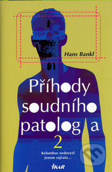 Kniha: Příhody soudního patologa 2 (Hans Blankl a Ivan Brůha). Ikar CZ, 2005 Kniha: Příhody soudního patologa 2 (Hans Blankl a Ivan Brůha). Ikar CZ, 2005