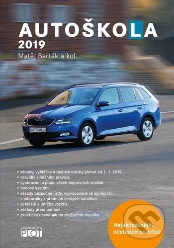 Kniha: Autoškola 2019 (CZ) (Matěj Barták a kolektiv). Plot, 2018 Kniha: Autoškola 2019 (CZ) (Matěj Barták a kolektiv). Plot, 2018