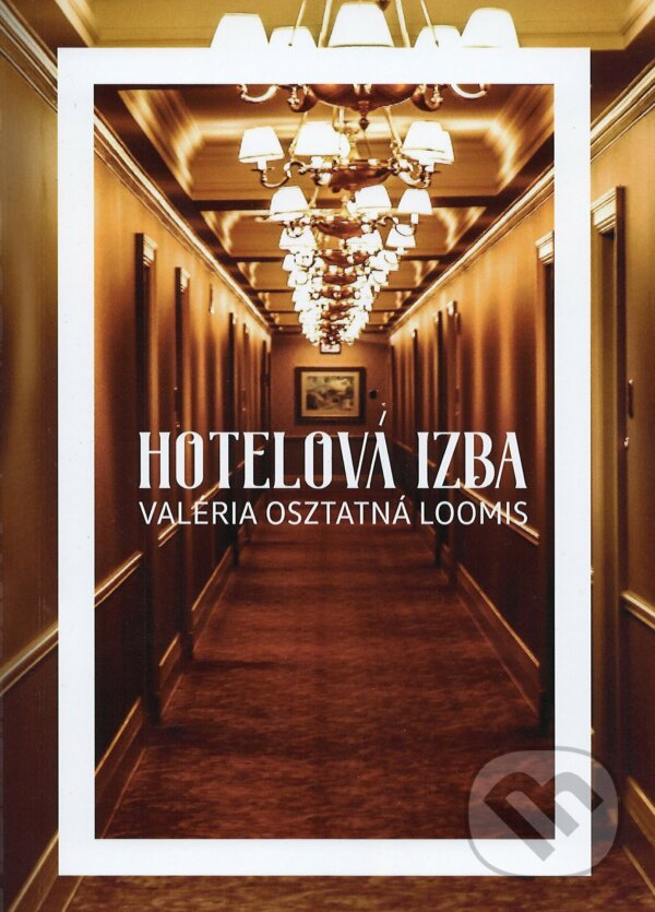 Kniha: Hotelová izba (Valéria Osztatná Loomis). Art Floyd, 2018 Kniha: Hotelová izba (Valéria Osztatná Loomis). Art Floyd, 2018