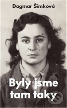 Kniha: Byly jsme tam taky (Dagmar Šimková). Monika Le Fay, 2018 Kniha: Byly jsme tam taky (Dagmar Šimková). Monika Le Fay, 2018