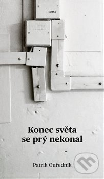 Kniha: Konec světa se prý nekonal (Patrik Ouředník). Torst, 2018 Kniha: Konec světa se prý nekonal (Patrik Ouředník). Torst, 2018
