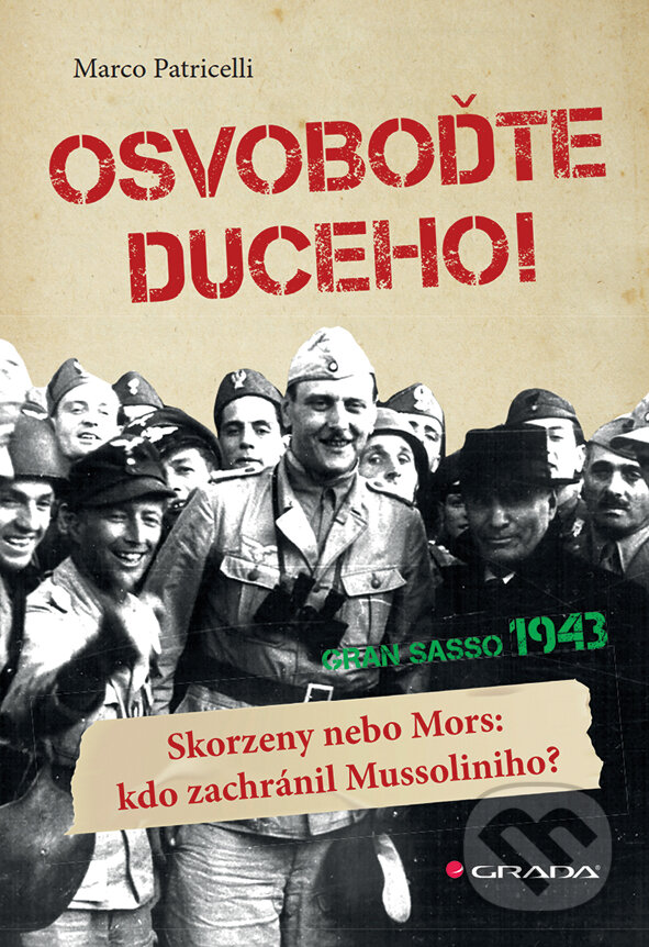 E-kniha: Osvoboďte duceho! (Marco Patricelli). Grada, 2018 E-kniha: Osvoboďte duceho! (Marco Patricelli). Grada, 2018