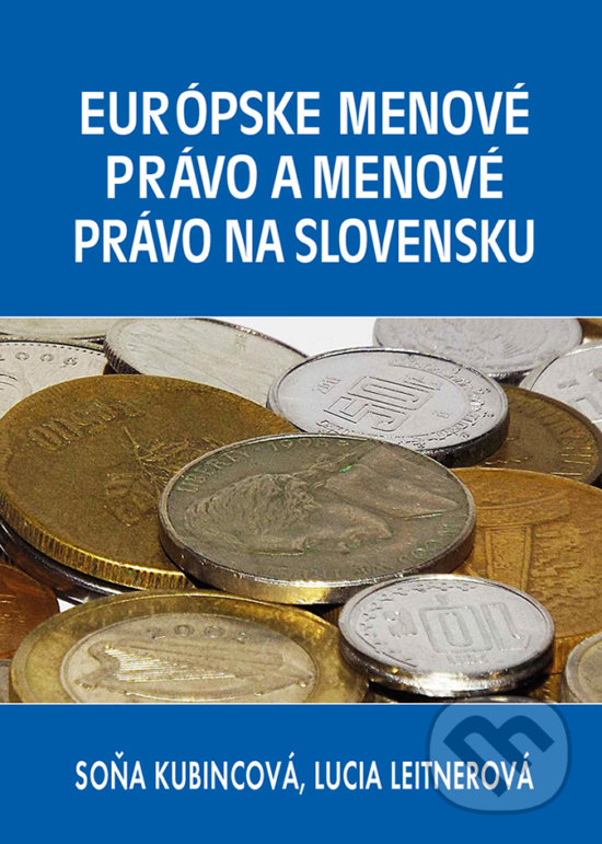 Kniha: Európske menové právo a menové právo na Slovensku (Lucia Leitnerová a Soňa Kubincová). Epos, 2018 Kniha: Európske menové právo a menové právo na Slovensku (Lucia Leitnerová a Soňa Kubincová). Epos, 2018