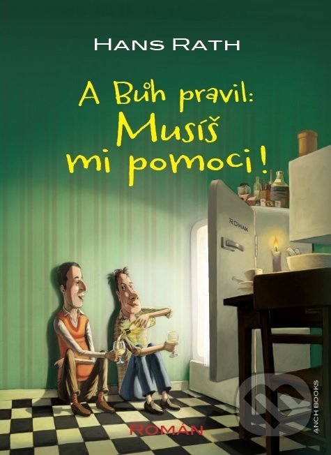 Kniha: A Bůh pravil: Musíš mi pomoci ! (Hans Rath). Anch-books, 2019 Kniha: A Bůh pravil: Musíš mi pomoci ! (Hans Rath). Anch-books, 2019