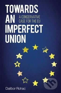 Kniha: Towards an Imperfect Union (Dalibor Rohac). Rowman & Littlefield, 2016 Kniha: Towards an Imperfect Union (Dalibor Rohac). Rowman & Littlefield, 2016