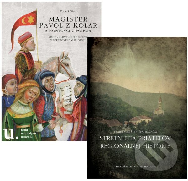 Kniha: Magister Pavol z Kolár a Hontovci z Poiplia + Zborník zo Stretnutia priateľov regionálnej histórie 2018 (Tomáš Sitár). Miloš Hric, 2018 Kniha: Magister Pavol z Kolár a Hontovci z Poiplia + Zborník zo Stretnutia priateľov regionálnej histórie 2018 (Tomáš Sitár). Miloš Hric, 2018