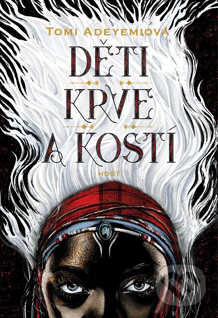 E-kniha: Děti krve a kostí (Tomi Adeyemi). Host, 2018 E-kniha: Děti krve a kostí (Tomi Adeyemi). Host, 2018