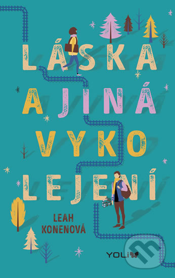 Kniha: Láska a jiná vykolejení (Leah Konen). YOLi CZ, 2018 Kniha: Láska a jiná vykolejení (Leah Konen). YOLi CZ, 2018
