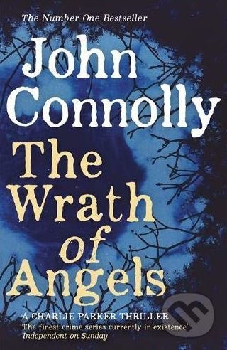Kniha: The Wrath of Angels (John Connolly). Hodder and Stoughton, 2013 Kniha: The Wrath of Angels (John Connolly). Hodder and Stoughton, 2013