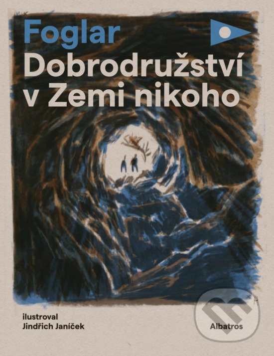 Kniha: Dobrodružství v Zemi nikoho (Jaroslav Foglar). Albatros CZ, 2019 Kniha: Dobrodružství v Zemi nikoho (Jaroslav Foglar). Albatros CZ, 2019