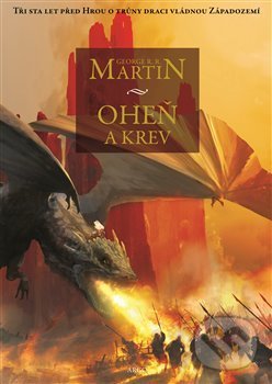 Kniha: Oheň a krev (George R.R. Martin). Argo, 2019 Kniha: Oheň a krev (George R.R. Martin). Argo, 2019
