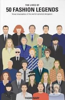 Kniha: The Lives of 50 Fashion Legends (Fashionary). Fashionary, 2018 Kniha: The Lives of 50 Fashion Legends (Fashionary). Fashionary, 2018