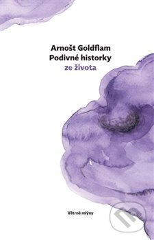 Kniha: Podivné historky ze života (Arnošt Goldflam). Větrné mlýny, 2018 Kniha: Podivné historky ze života (Arnošt Goldflam). Větrné mlýny, 2018
