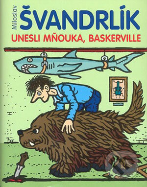Kniha: Unesli Mňouka, Baskerville (Miloslav Švandrlík). XYZ, 2008 Kniha: Unesli Mňouka, Baskerville (Miloslav Švandrlík). XYZ, 2008
