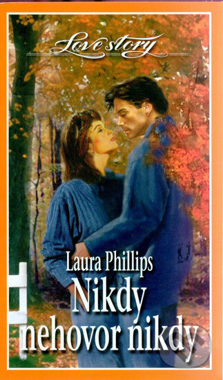 Kniha: Nikdy nehovor nikdy (Laura Phillips). Wist, 2006 Kniha: Nikdy nehovor nikdy (Laura Phillips). Wist, 2006