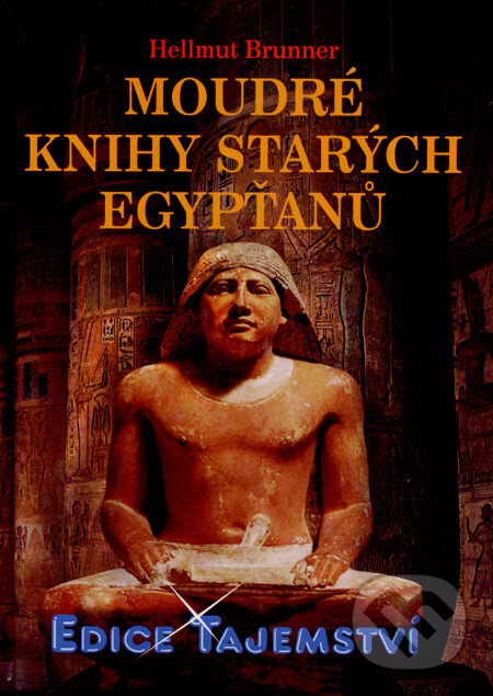Kniha: Moudré knihy starých Egypťanů (Hellmut Brunner). Dialog, 2007 Kniha: Moudré knihy starých Egypťanů (Hellmut Brunner). Dialog, 2007