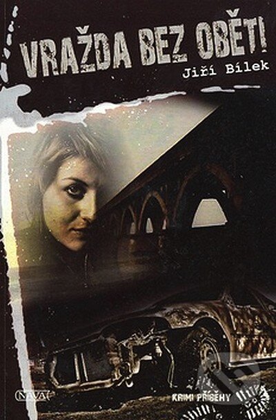 Kniha: Vražda bez oběti (Jiří Bílek). Nava, 2008 Kniha: Vražda bez oběti (Jiří Bílek). Nava, 2008