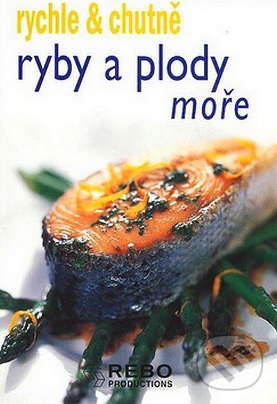 Kniha: Ryby a plody moře (Rebo). Rebo, 2008 Kniha: Ryby a plody moře (Rebo). Rebo, 2008