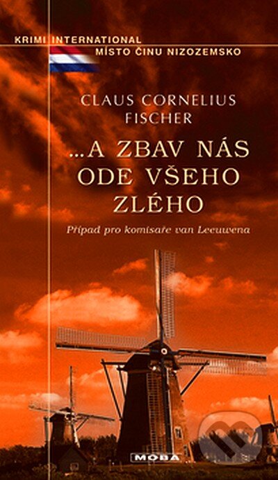 Kniha: A zbav nás ode všeho zlého (Claus C. Fischer). Moba, 2008 Kniha: A zbav nás ode všeho zlého (Claus C. Fischer). Moba, 2008