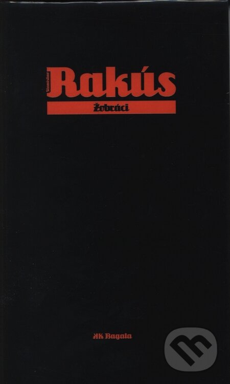 Kniha: Žobráci (Stanislav Rakús). Koloman Kertész Bagala, 2006 Kniha: Žobráci (Stanislav Rakús). Koloman Kertész Bagala, 2006