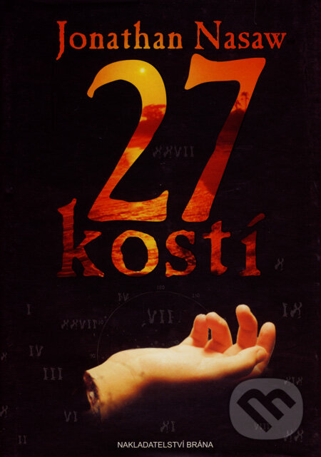Kniha: 27 kostí (Jonathan Nasaw). Brána, 2008 Kniha: 27 kostí (Jonathan Nasaw). Brána, 2008