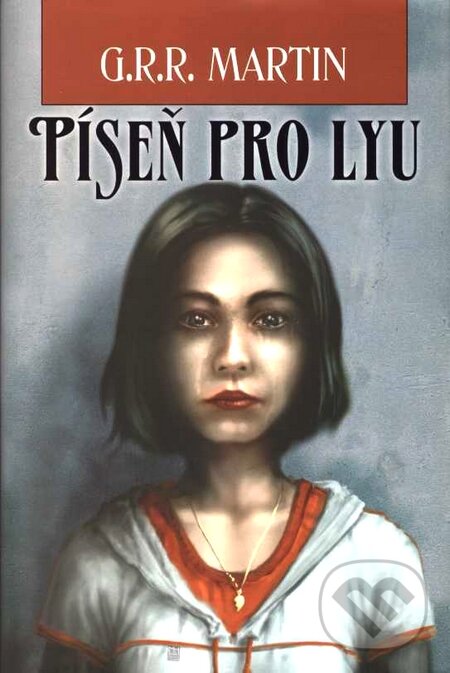 Kniha: Píseň pro Lyu (George R.R. Martin). Triton, 2002 Kniha: Píseň pro Lyu (George R.R. Martin). Triton, 2002