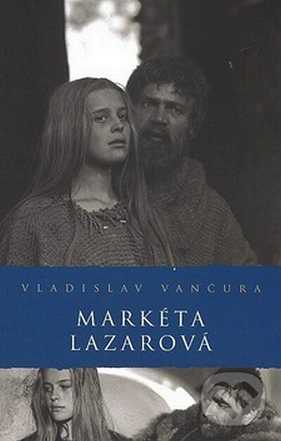 Kniha: Markéta Lazarová (Vladislav Vančura). Academia, 2008 Kniha: Markéta Lazarová (Vladislav Vančura). Academia, 2008