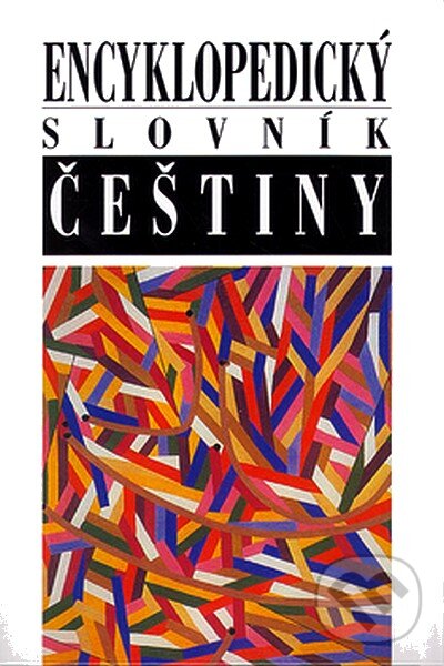 Kniha: Encyklopedický slovník češtiny (Autorský kolektív). Nakladatelství Lidové noviny, 2008 Kniha: Encyklopedický slovník češtiny (Autorský kolektív). Nakladatelství Lidové noviny, 2008