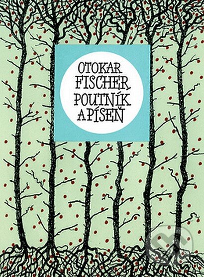 Kniha: Poutník a píseň (Otokar Fischer). Mladá fronta, 2008 Kniha: Poutník a píseň (Otokar Fischer). Mladá fronta, 2008