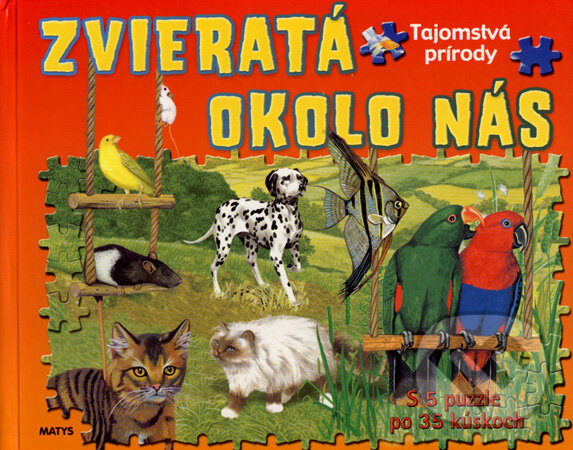 Kniha: Zvieratá okolo nás (Matys). Matys, 2008 Kniha: Zvieratá okolo nás (Matys). Matys, 2008
