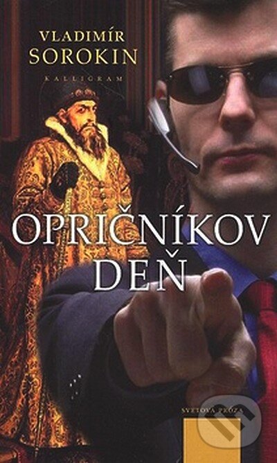 Kniha: Opričníkov deň (Vladimír Sorokin). Kalligram, 2008 Kniha: Opričníkov deň (Vladimír Sorokin). Kalligram, 2008
