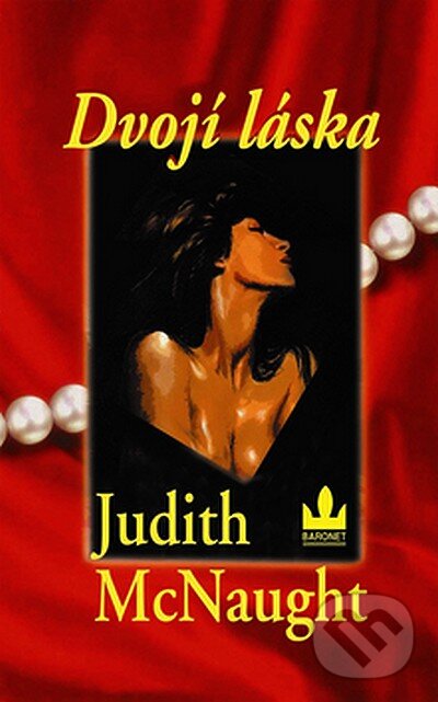 Kniha: Dvojí láska (Judith McNaught). Baronet, 1998 Kniha: Dvojí láska (Judith McNaught). Baronet, 1998