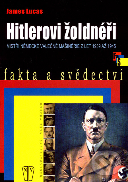 Kniha: Hitlerovi žoldnéři (James Lucas). Naše vojsko CZ, 2007 Kniha: Hitlerovi žoldnéři (James Lucas). Naše vojsko CZ, 2007