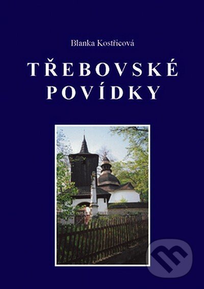 Kniha: Třebovské povídky (Blanka Kostřicová). TG TISK, 2008 Kniha: Třebovské povídky (Blanka Kostřicová). TG TISK, 2008