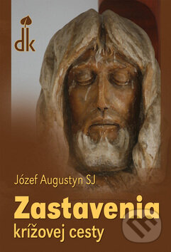 Kniha: Zastavenia krížovej cesty (Józef Augustyn). Dobrá kniha, 2008 Kniha: Zastavenia krížovej cesty (Józef Augustyn). Dobrá kniha, 2008