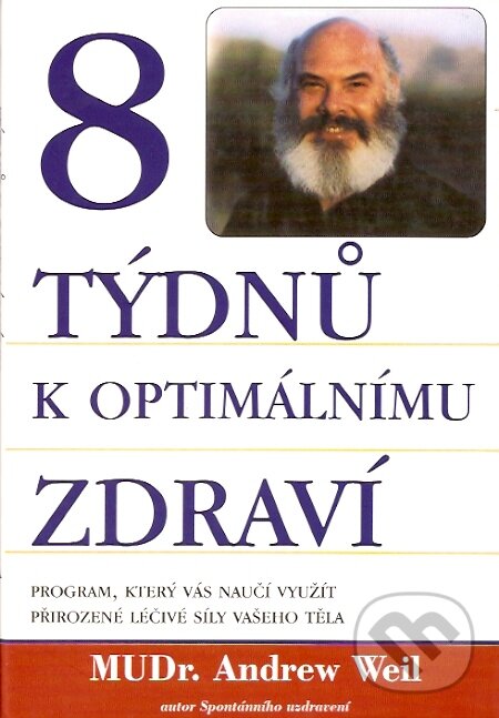 Kniha: 8 týdnů k optimálnímu zdraví (Andrew Weil). Pragma, 1998 Kniha: 8 týdnů k optimálnímu zdraví (Andrew Weil). Pragma, 1998