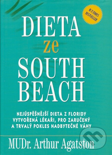 Kniha: Dieta ze South Beach (Arthur Agatston). Pragma, 2008 Kniha: Dieta ze South Beach (Arthur Agatston). Pragma, 2008