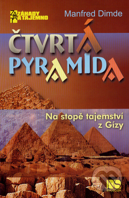 Kniha: Čtvrtá pyramida (Manfred Dimde). NS Svoboda, 2008 Kniha: Čtvrtá pyramida (Manfred Dimde). NS Svoboda, 2008